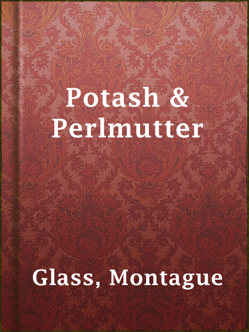 Title details for Potash & Perlmutter by Montague Glass - Available